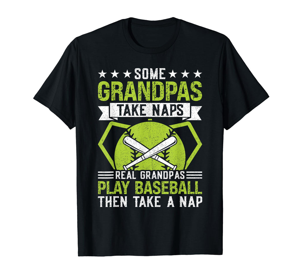 Some Grandpas Take Naps Funny Grandpa T-Shirt - Novelty Apparel for Adults - T-Shirt, Sweatshirt, Hoodie