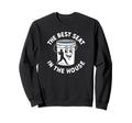 Best Seat House Funny Bucket Dad Sweatshirt - Custom Art Print Unisex - T-Shirt, Sweatshirt, Hoodie
