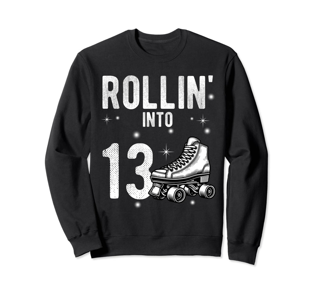 Rollin Into 13Th Birthday Roller Sweatshirt - Graphic Print for Adults - T-Shirt, Sweatshirt, Hoodie