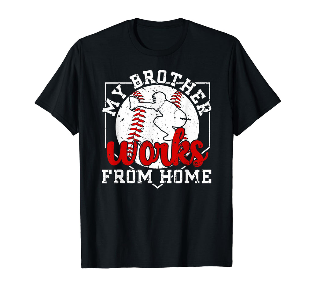 My Brother Baseball Catcher T-Shirt - Casual Everyday Wear Men Women - T-Shirt, Sweatshirt, Hoodie