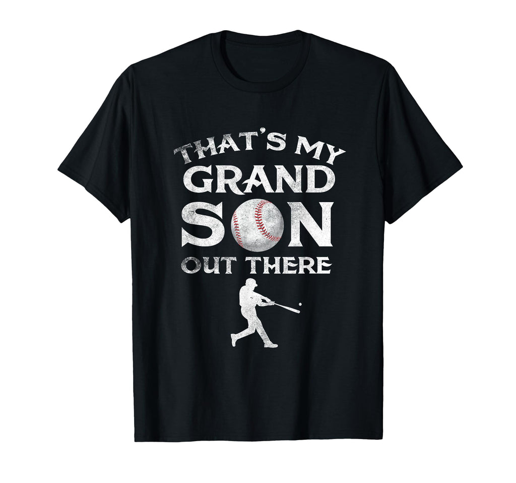 Thats My Grandson Out There Baseball T-Shirt - Fun Novelty Design Unisex - T-Shirt, Sweatshirt, Hoodie