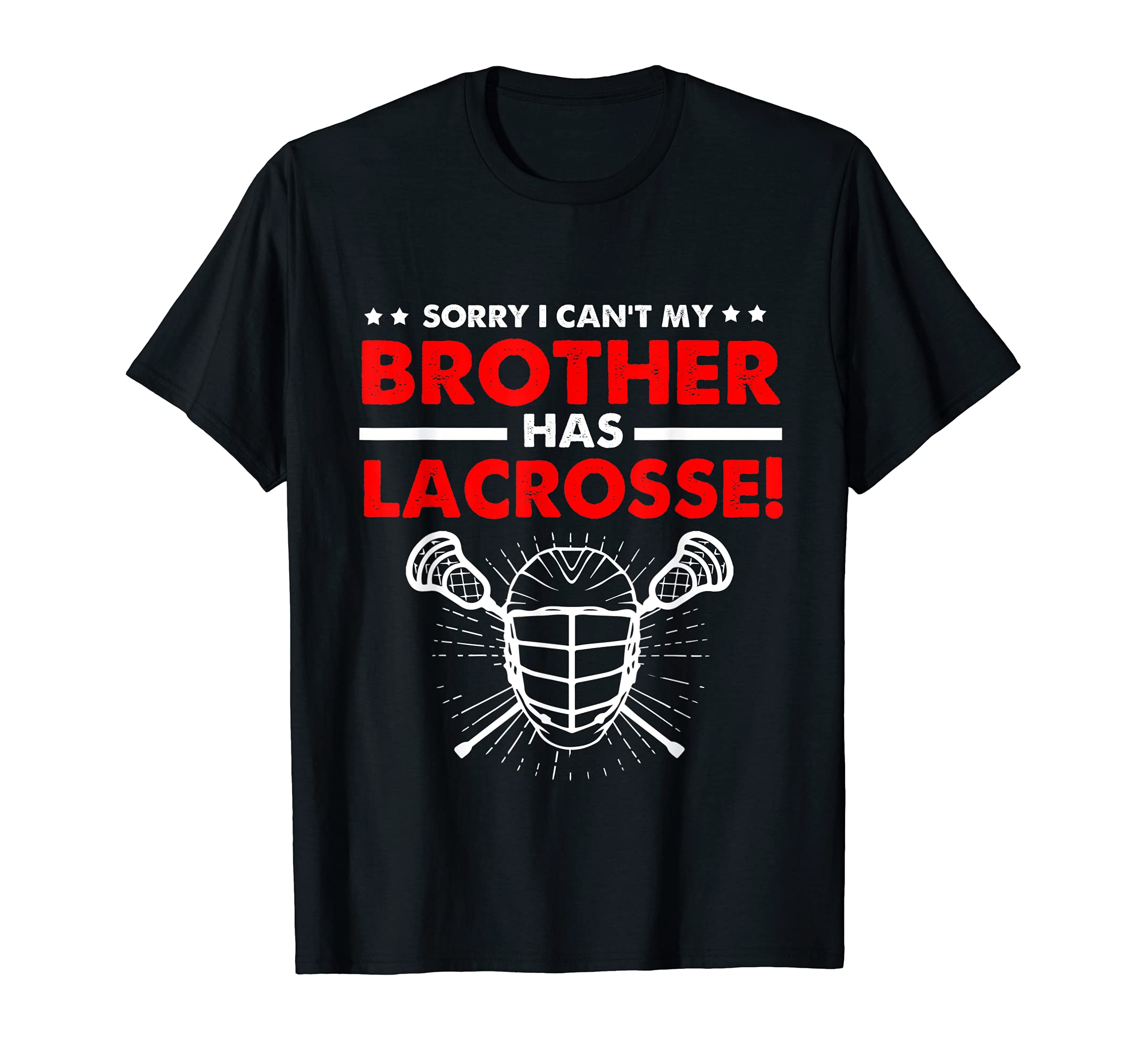 Sorry I Cant My Brother Has Lacrosse T-Shirt - Aesthetic Graphic Men Women - T-Shirt, Sweatshirt, Hoodie