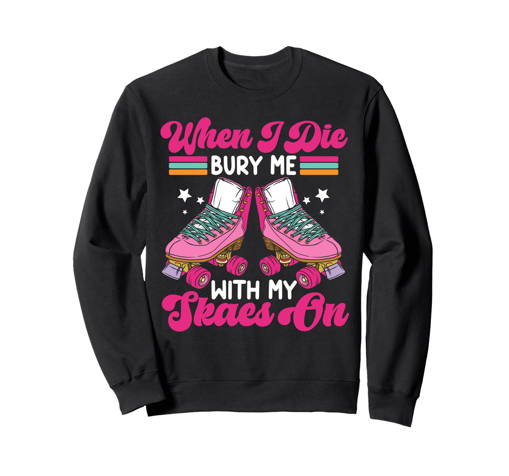 Roller Skating Skate 1970S When I Sweatshirt - Unique Graphic Men Women - T-Shirt, Sweatshirt, Hoodie