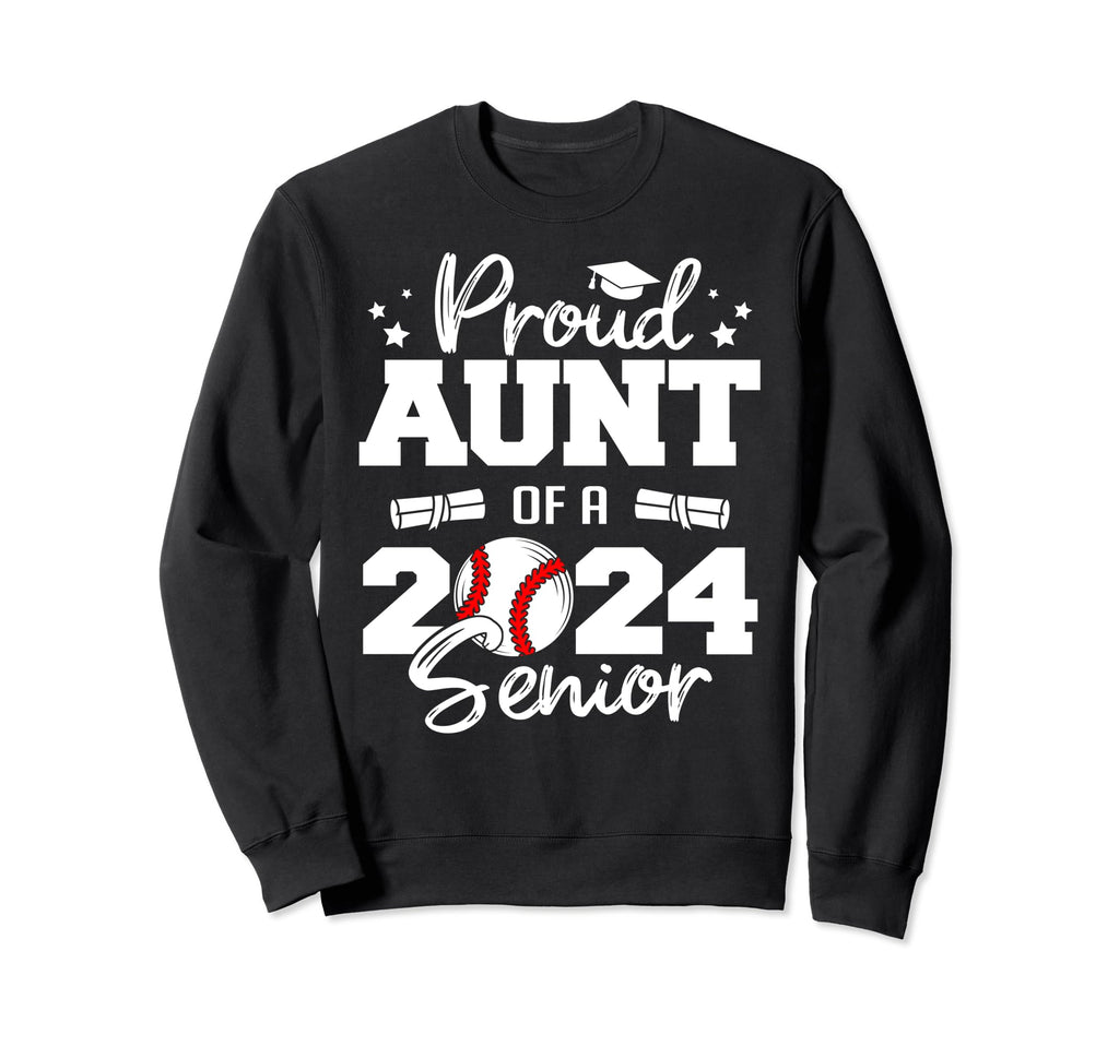 Proud Aunt 2024 Senior Funny Baseball Sweatshirt - Streetwear Style Unisex - T-Shirt, Sweatshirt, Hoodie