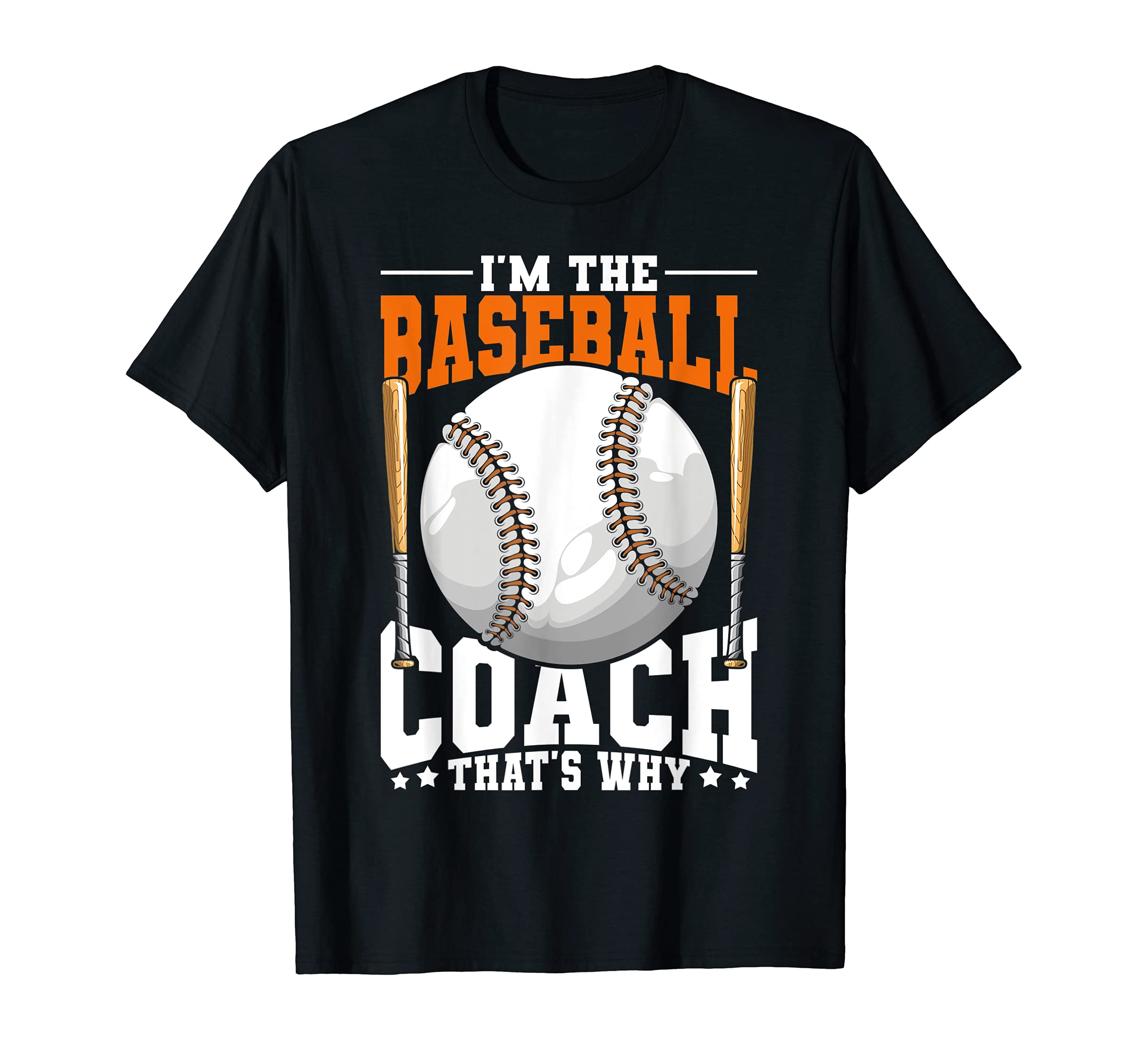 Im Baseball Coach Thats Why Sports T-Shirt - Streetwear Style for Adults - T-Shirt, Sweatshirt, Hoodie
