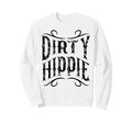 Dirty Hippie Peace Lover Gift 60S Sweatshirt - Aesthetic Graphic Men Women - T-Shirt, Sweatshirt, Hoodie