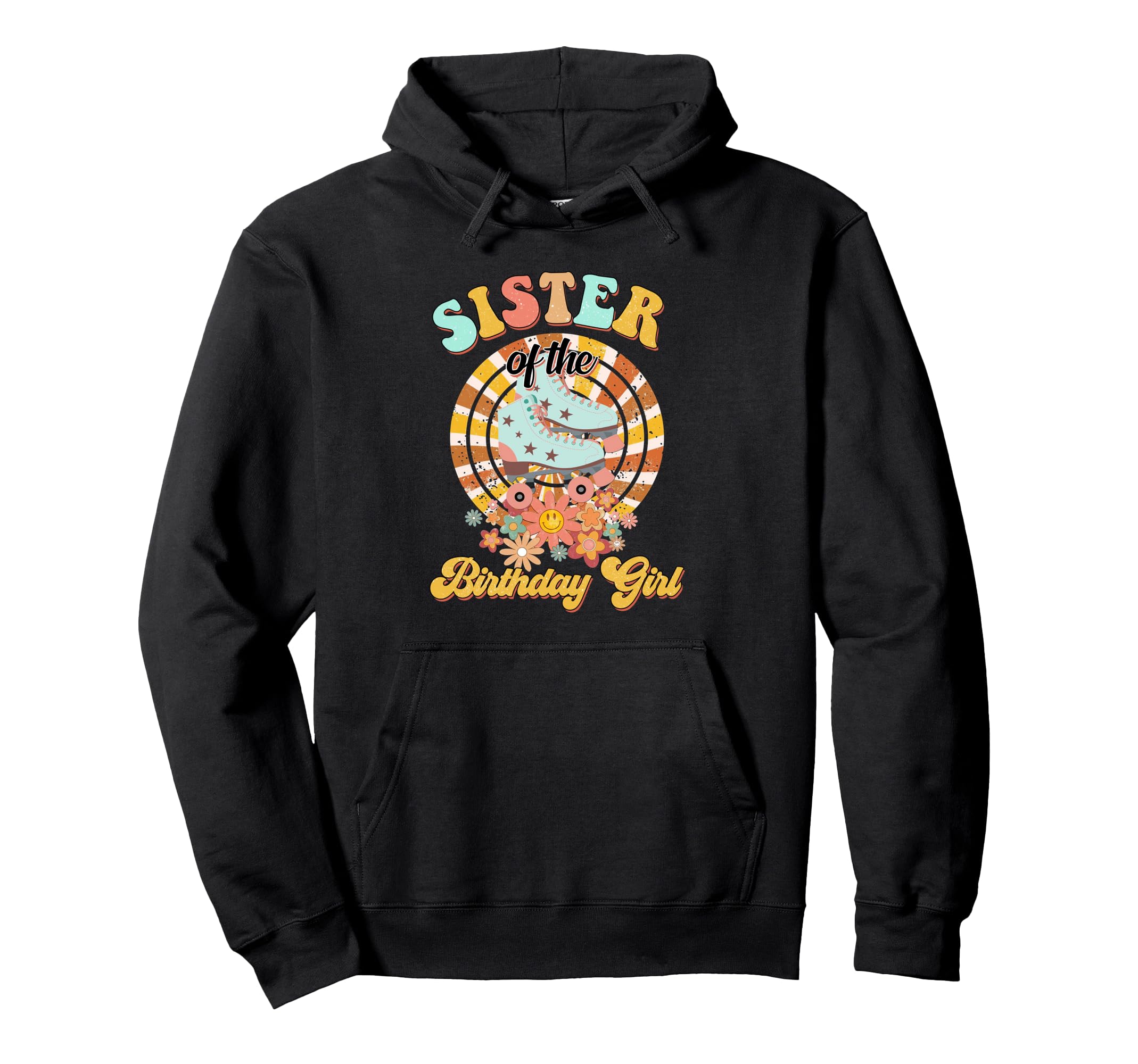 Sister Birthday Rolling Skate Groovy Hoodie - Novelty Apparel for Adults - T-Shirt, Sweatshirt, Hoodie