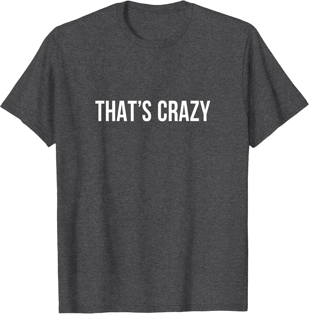 That's Crazy - Adult & Kids T-Shirts, Sweatshirts & Hoodies apparel design preview 1
