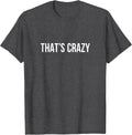 That's Crazy - Adult & Kids T-Shirts, Sweatshirts & Hoodies apparel design preview 1