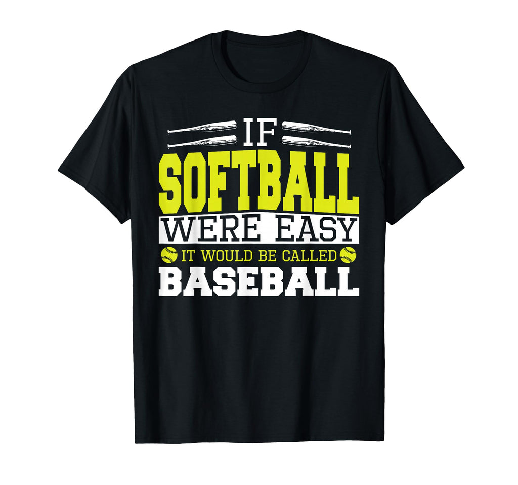 If Softball Was Easy It Would Be Called T-Shirt - Aesthetic Graphic Unisex - T-Shirt, Sweatshirt, Hoodie