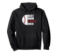 Best Baseball Mom Coach Ever Mother Hoodie - Trendy Graphic Unisex - T-Shirt, Sweatshirt, Hoodie