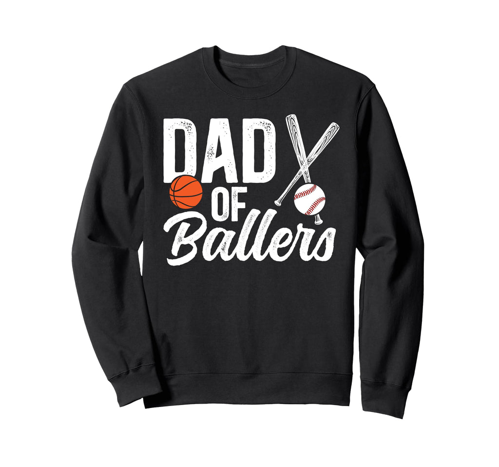 Dad Ballers Baseball Basketball Dad Sweatshirt - Unique Graphic Unisex - T-Shirt, Sweatshirt, Hoodie