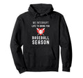 Baseball Mom Life Interrupt Life To Hoodie - Casual Everyday Wear Unisex - T-Shirt, Sweatshirt, Hoodie