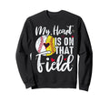 My Heart Is That Field Baseball Sweatshirt - Streetwear Style Unisex - T-Shirt, Sweatshirt, Hoodie