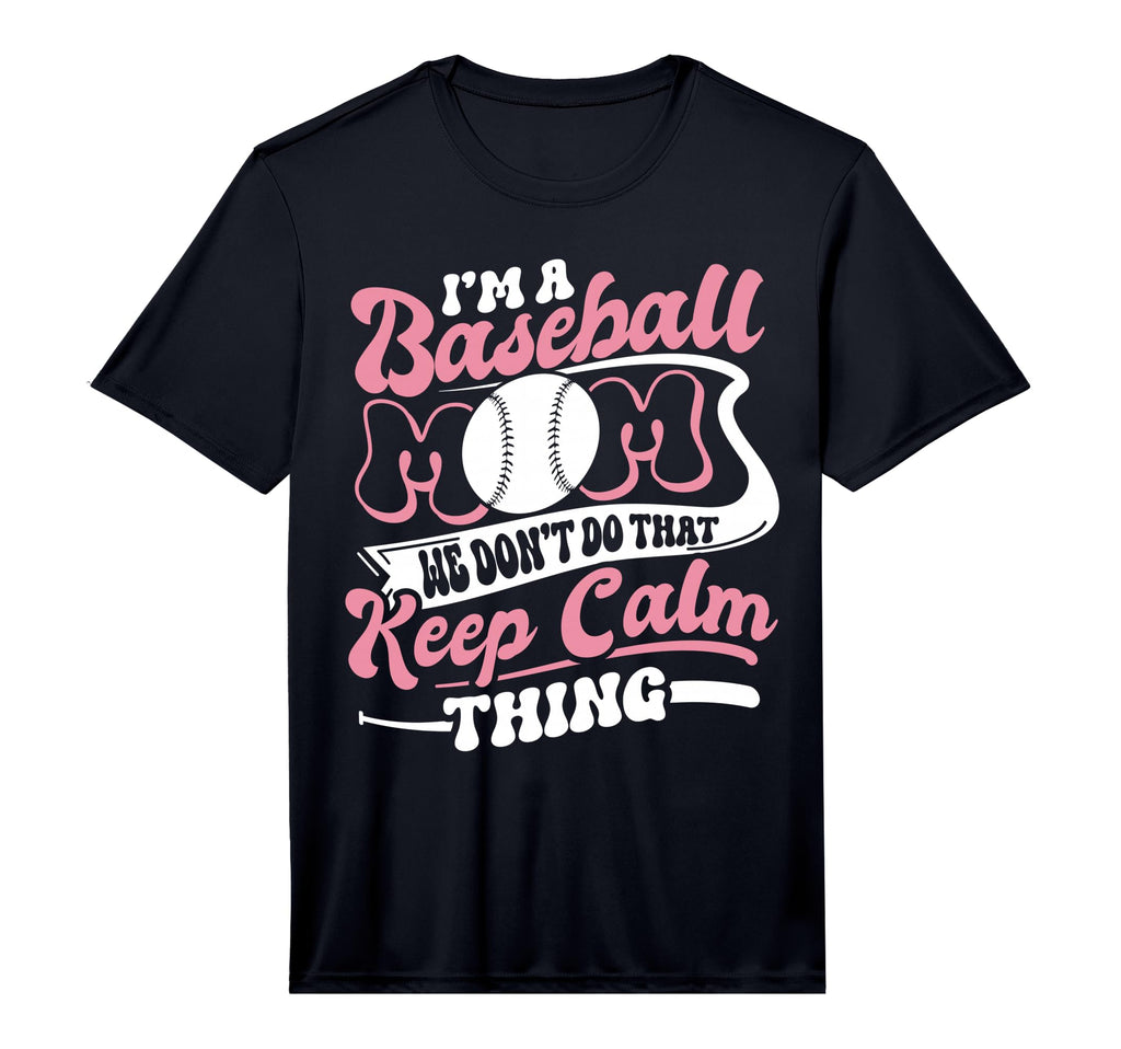 Mens Im Baseball Mom We Dont Do T-Shirt - Fun Novelty Design for Adults - T-Shirt, Sweatshirt, Hoodie
