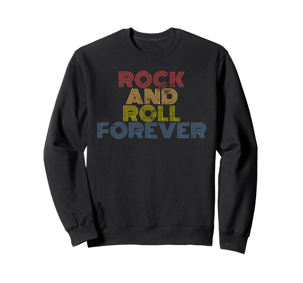 Rock And Roll Forever 70S Distressed Sweatshirt - Fun Novelty Design Unisex - T-Shirt, Sweatshirt, Hoodie