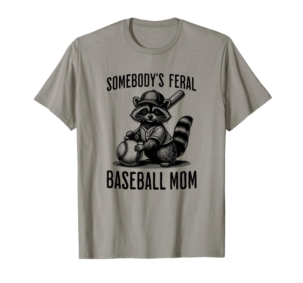 Somebodys Feral Baseball Mom Funny T-Shirt - Casual Everyday Wear Unisex - T-Shirt, Sweatshirt, Hoodie