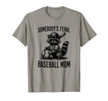 Somebodys Feral Baseball Mom Funny T-Shirt - Casual Everyday Wear Unisex - T-Shirt, Sweatshirt, Hoodie