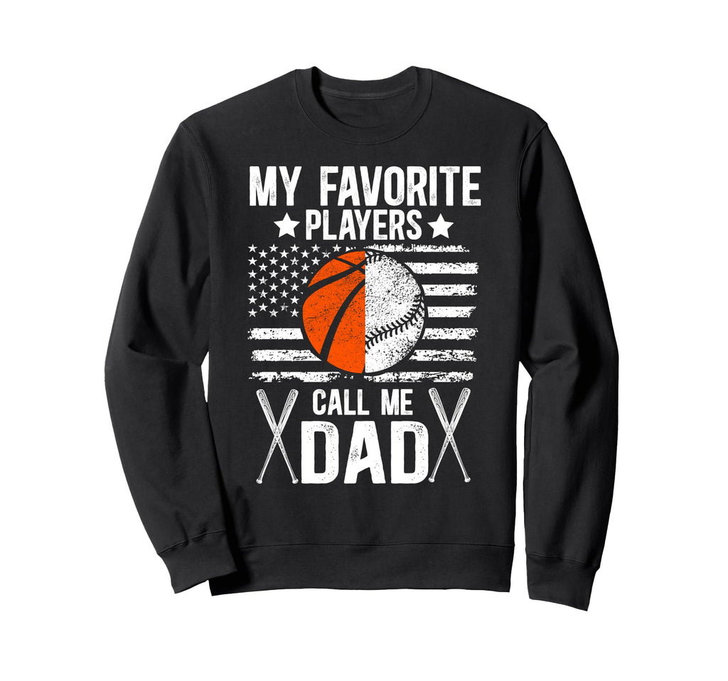 My Favorite Players Call Me Dad Baseball Sweatshirt - Graphic Print Unisex - T-Shirt, Sweatshirt, Hoodie