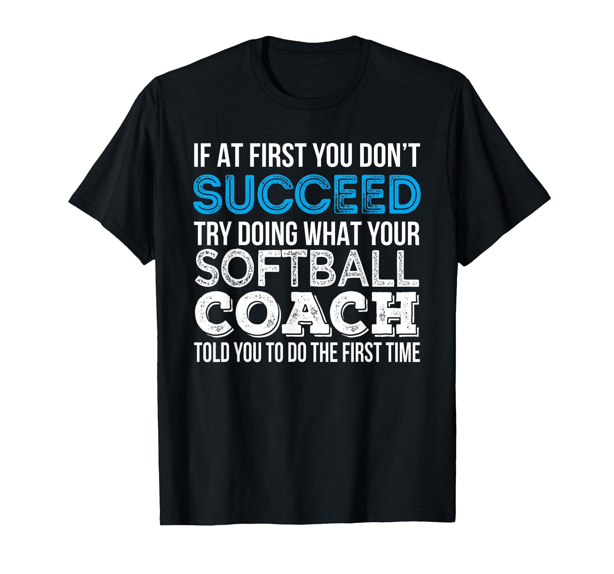 Softball Coach Funny Gift T-Shirt - Casual Everyday Wear Men Women - T-Shirt, Sweatshirt, Hoodie