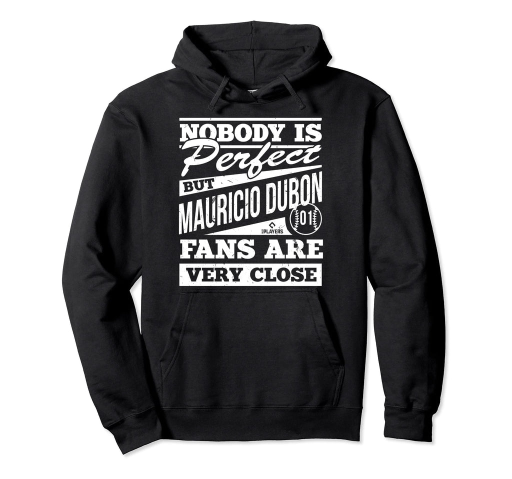 Nobody Is Mauricio Dubon Funny Baseball Hoodie - Custom Art Print Unisex - T-Shirt, Sweatshirt, Hoodie