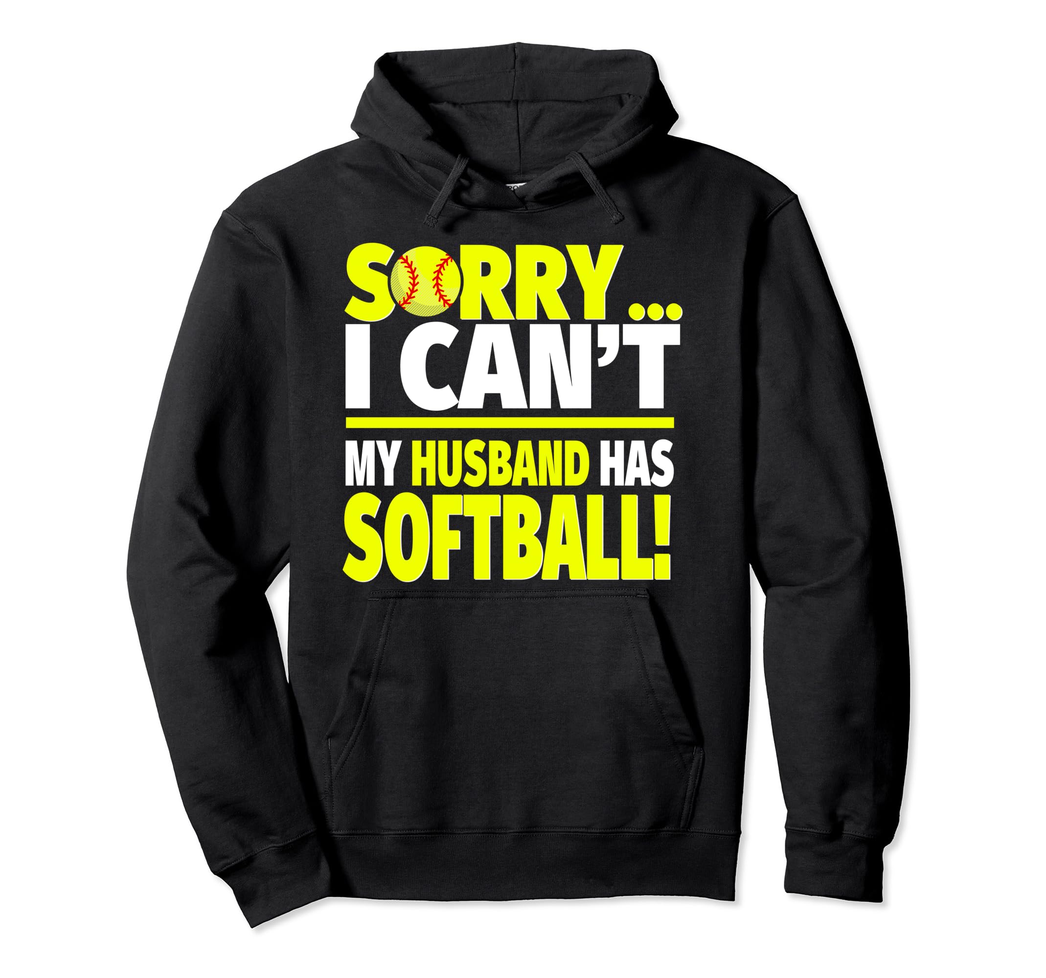 Softball Wife Sorry I Cant My Husband Has Hoodie - Streetwear Style Unisex - T-Shirt, Sweatshirt, Hoodie
