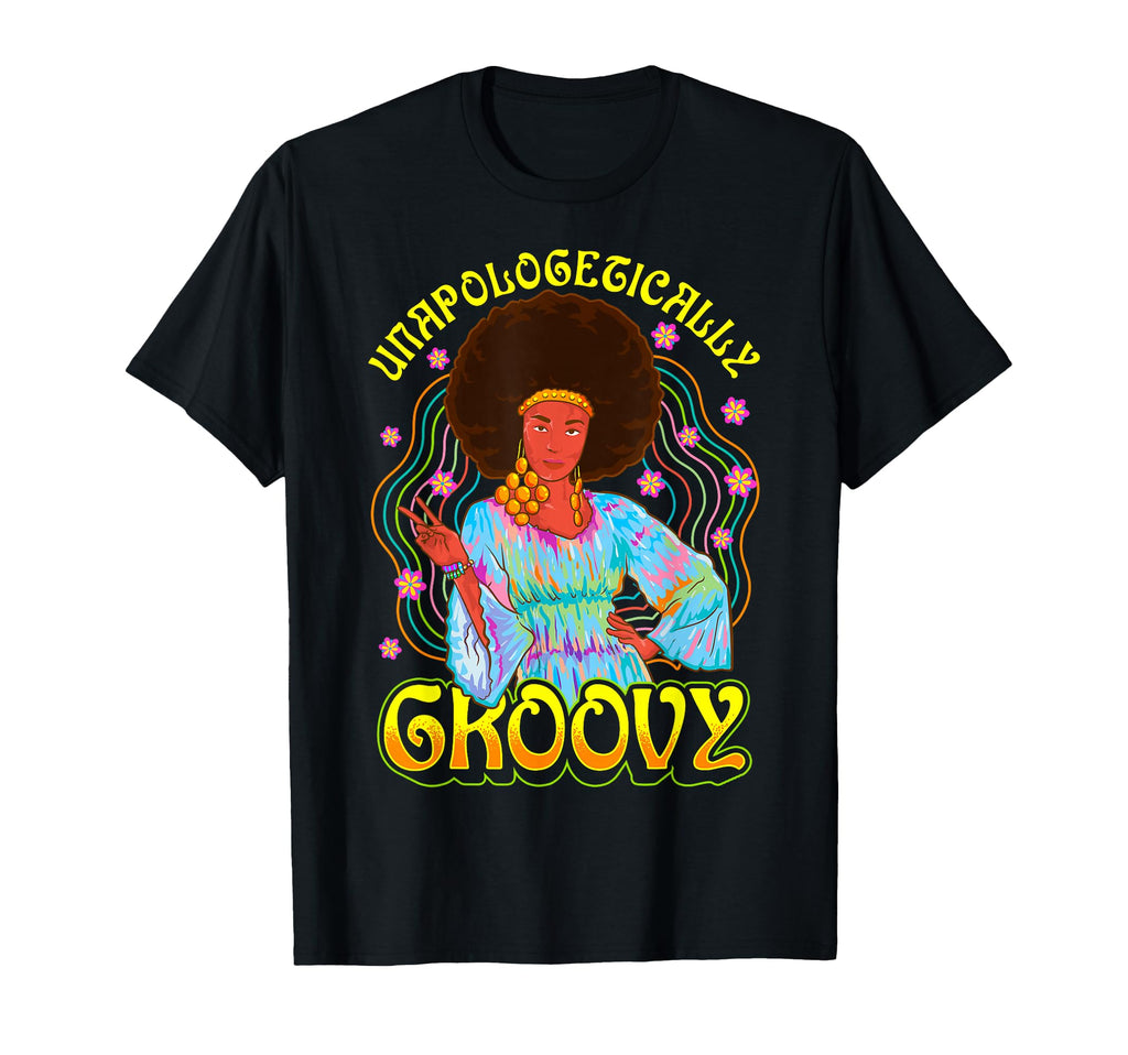 Unapologetically Groovy Black 70S Dance T-Shirt - Streetwear Style Unisex - T-Shirt, Sweatshirt, Hoodie