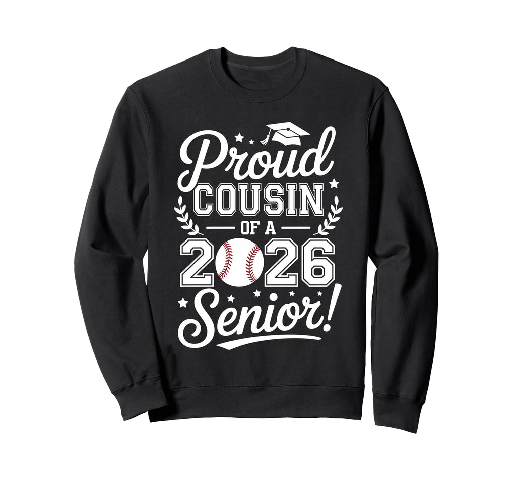 Proud Cousin 2026 Senior Baseball Sweatshirt - Novelty Apparel Unisex - T-Shirt, Sweatshirt, Hoodie
