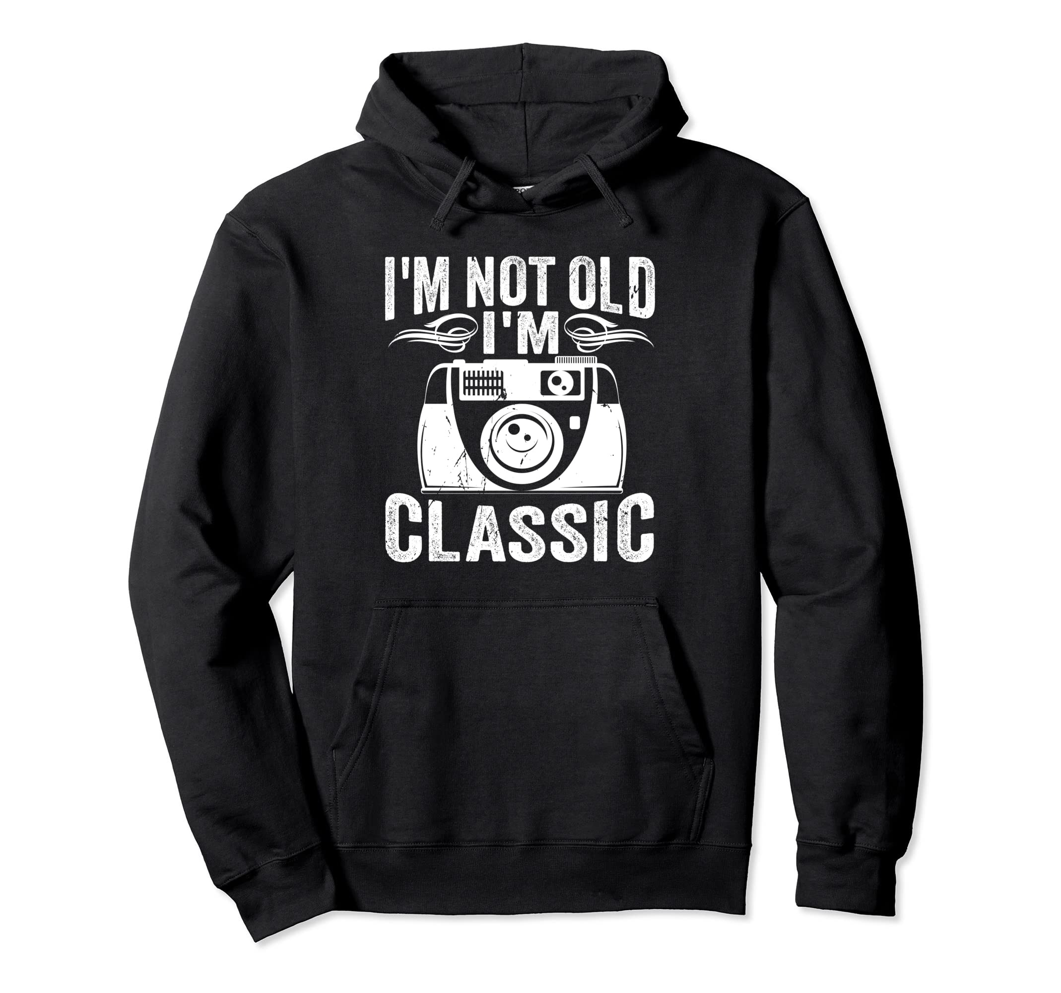 Im Not Old Im Camera Old Birthday Hoodie - Aesthetic Graphic Men Women - T-Shirt, Sweatshirt, Hoodie