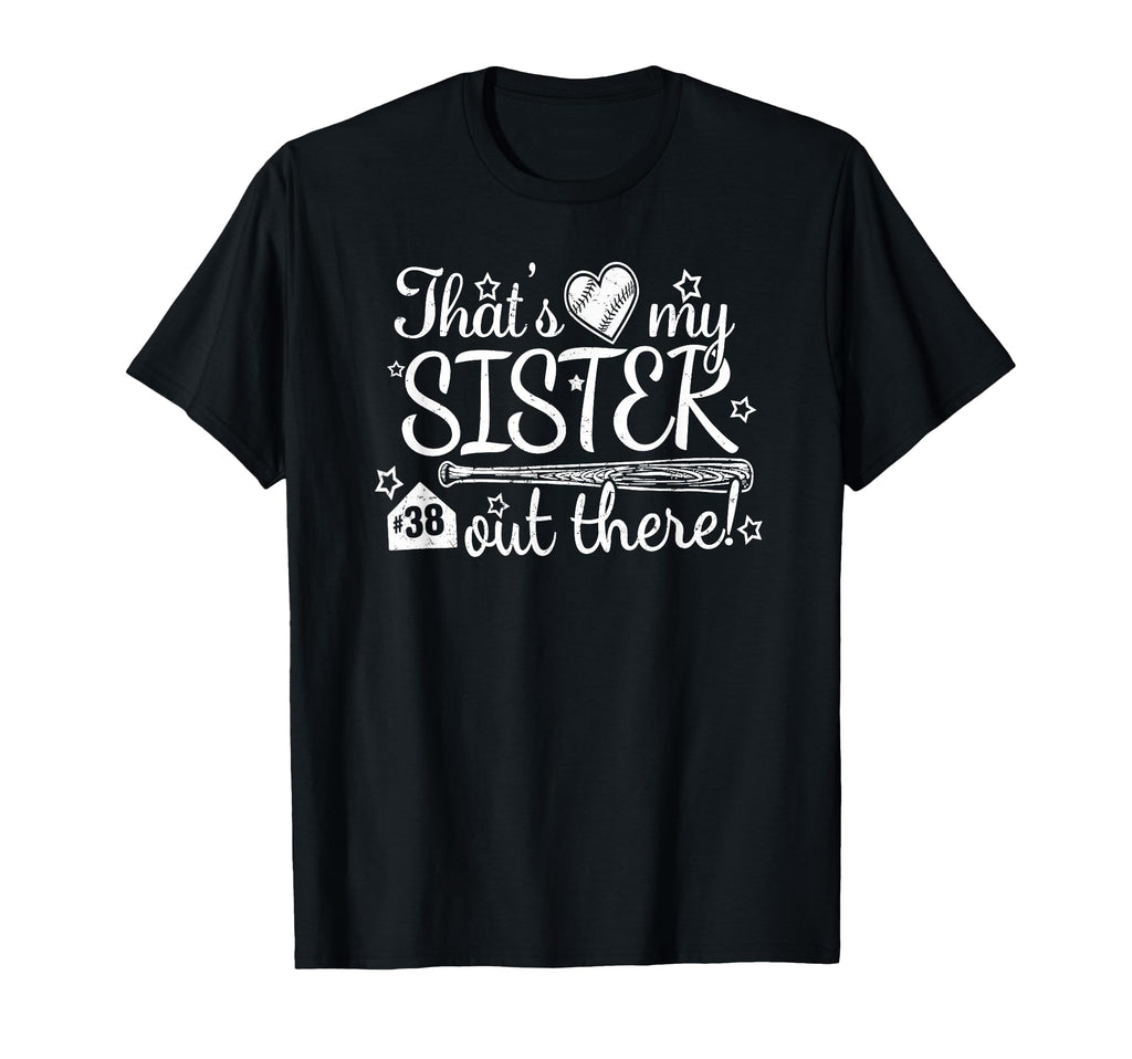 Thats My Sister Out There 38 T-Shirt - Casual Everyday Wear for Adults - T-Shirt, Sweatshirt, Hoodie