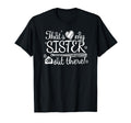 Thats My Sister Out There 38 T-Shirt - Casual Everyday Wear for Adults - T-Shirt, Sweatshirt, Hoodie
