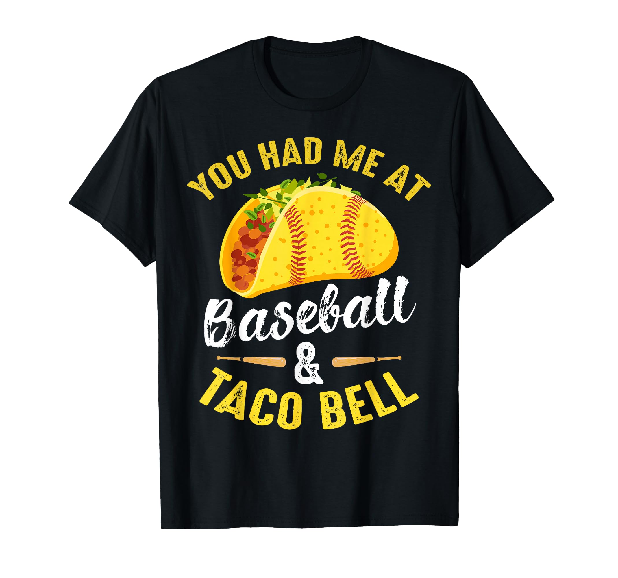 You Had Me Baseball And Taco Bell T-Shirt - Novelty Apparel Men Women - T-Shirt, Sweatshirt, Hoodie