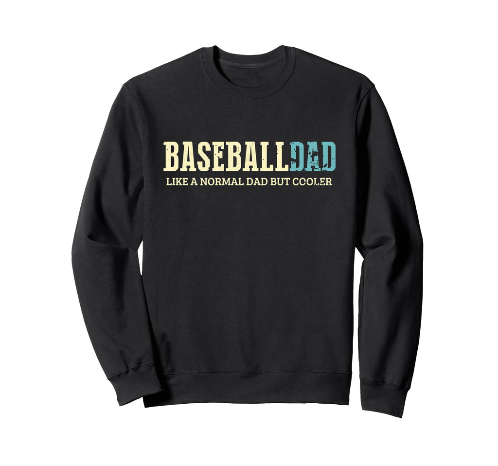 Baseball Dad Cooler Fun Baseball Player Sweatshirt - Unique Graphic Unisex - T-Shirt, Sweatshirt, Hoodie