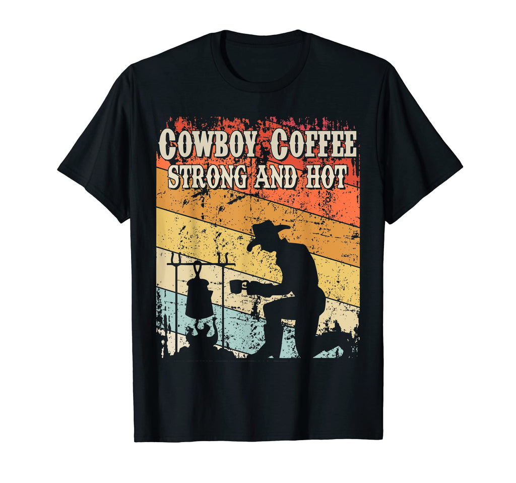 Cowboy Coffee Strong And Hot Camping T-Shirt - Unique Graphic Men Women - T-Shirt, Sweatshirt, Hoodie