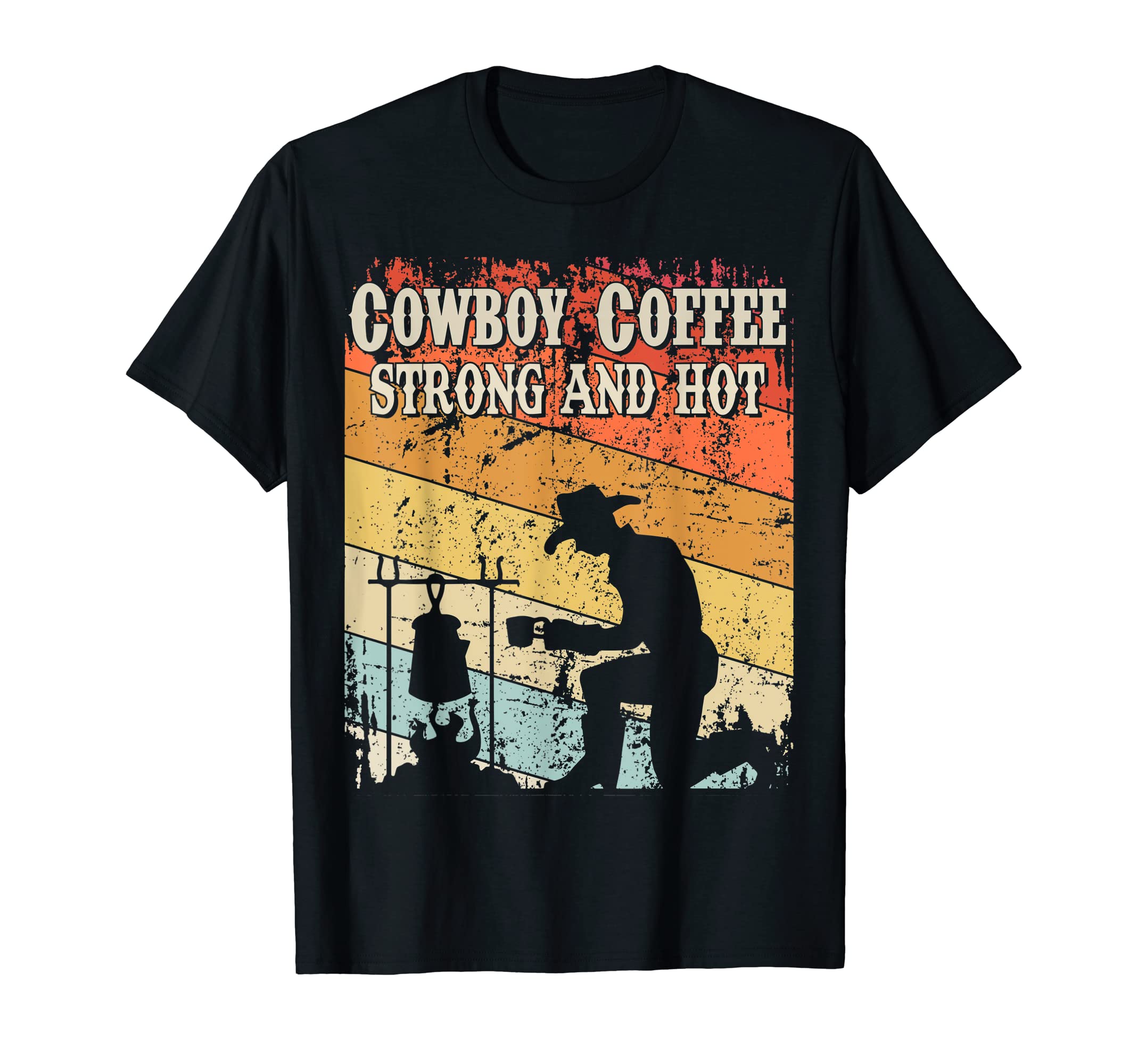 Cowboy Coffee Strong And Hot Camping T-Shirt - Unique Graphic Men Women - T-Shirt, Sweatshirt, Hoodie
