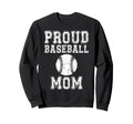 Proud Baseball Mom Game Day Sports Sweatshirt - Custom Art Print Men Women - T-Shirt, Sweatshirt, Hoodie