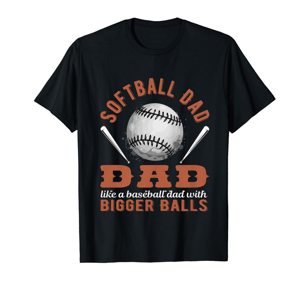 Softball Dad Like Baseball Dad But T-Shirt - Graphic Print Men Women - T-Shirt, Sweatshirt, Hoodie