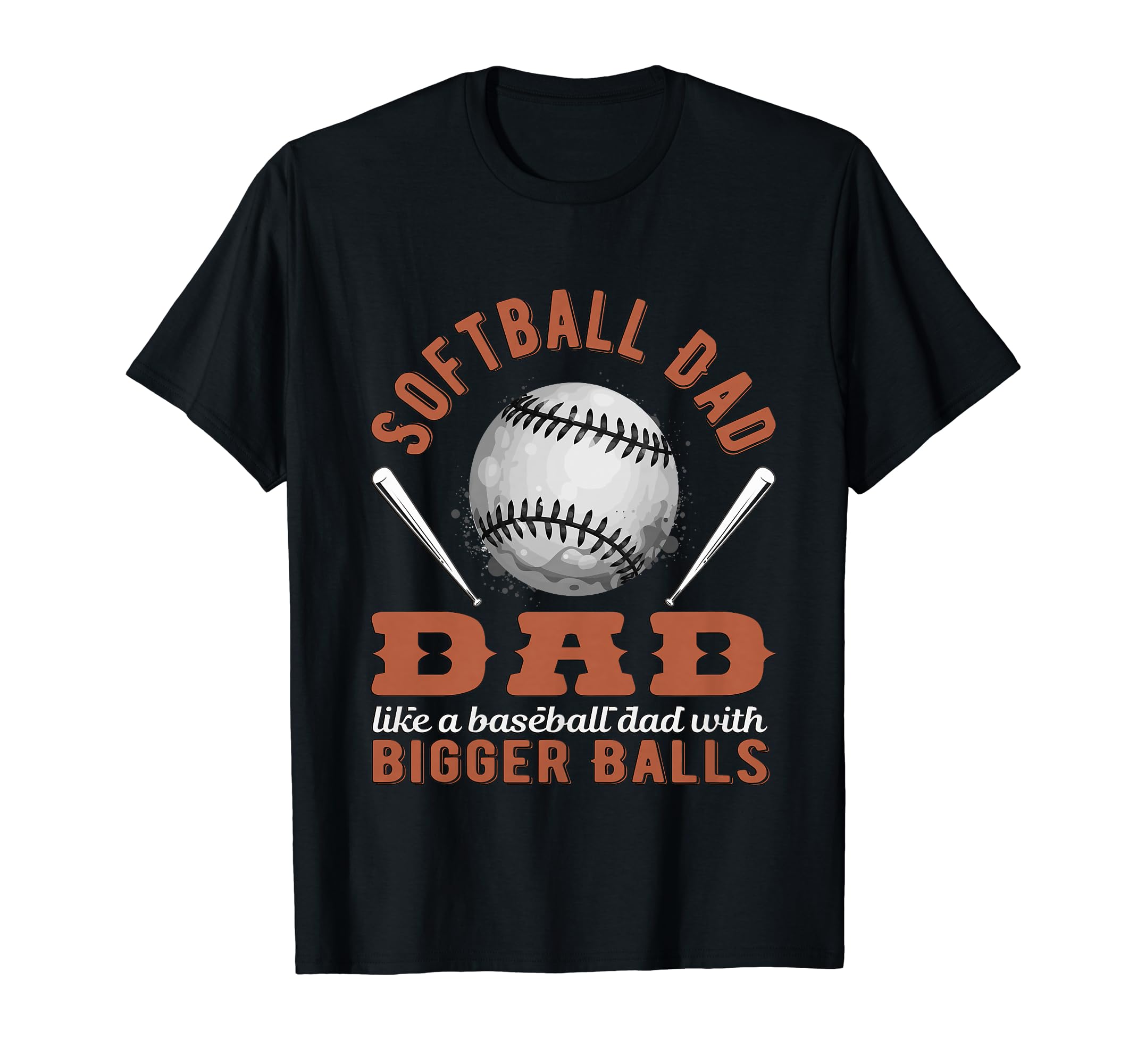 Softball Dad Like Baseball Dad But T-Shirt - Graphic Print Men Women - T-Shirt, Sweatshirt, Hoodie