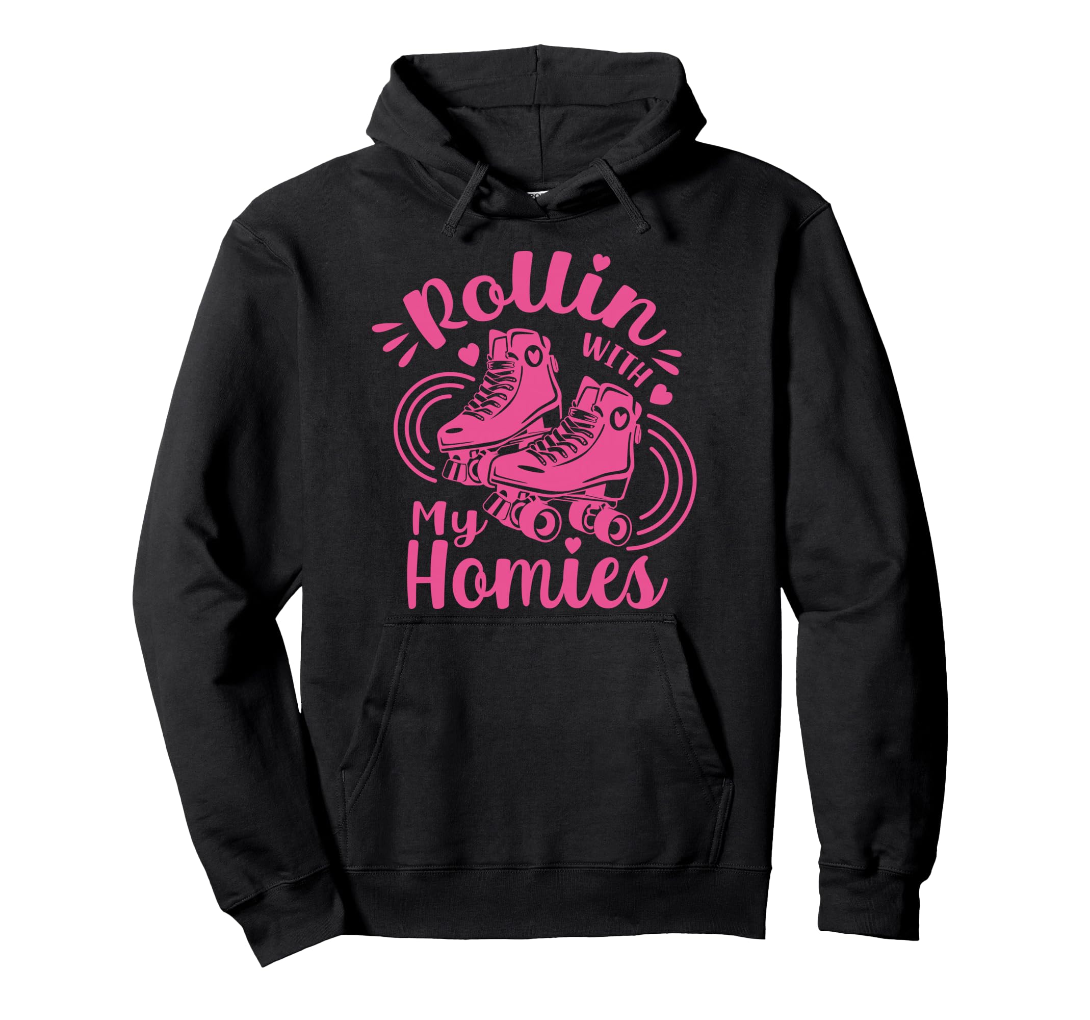 Roller Skate Rolling My Homies Hoodie - Fun Novelty Design Unisex - T-Shirt, Sweatshirt, Hoodie