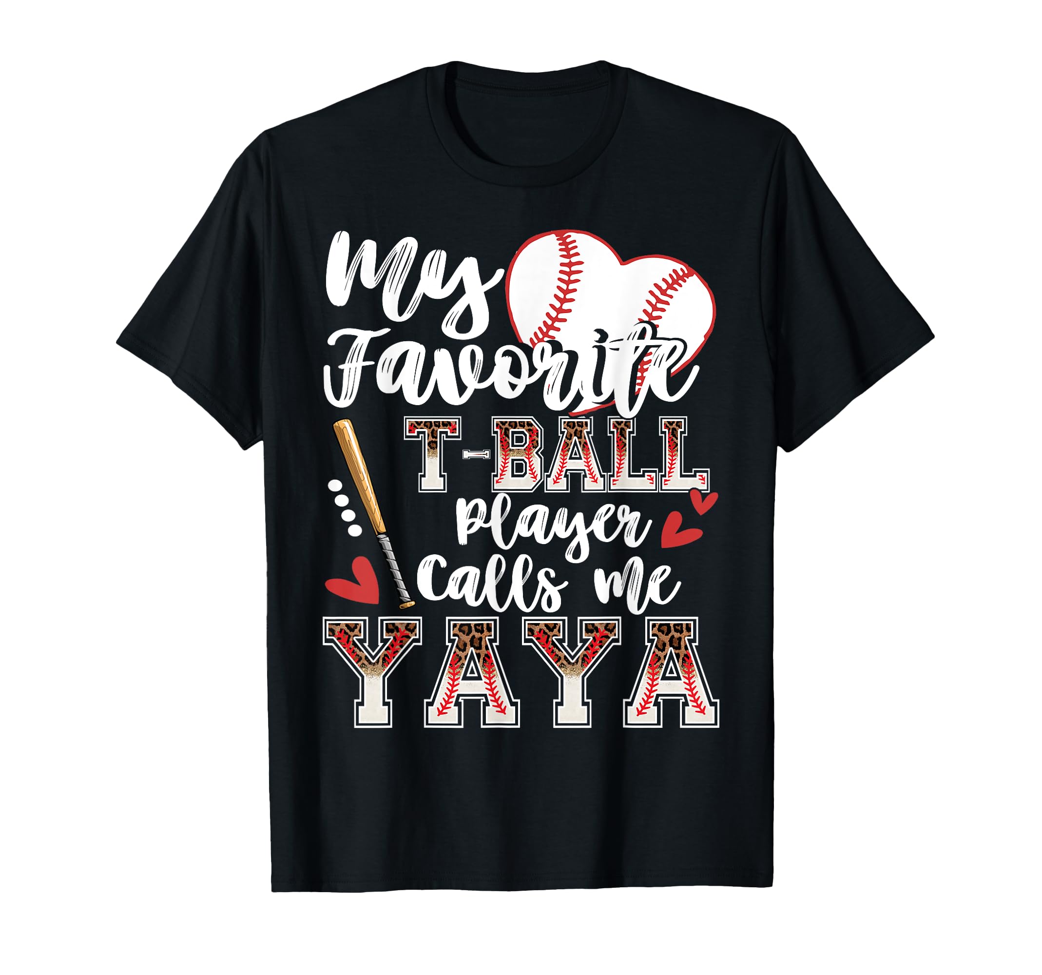My Favorite T Ball Player Calls Me Yaya T-Shirt - Graphic Print Unisex - T-Shirt, Sweatshirt, Hoodie