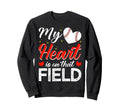 My Heart Is That Field Baseball Mom Sweatshirt - Trendy Graphic Men Women - T-Shirt, Sweatshirt, Hoodie
