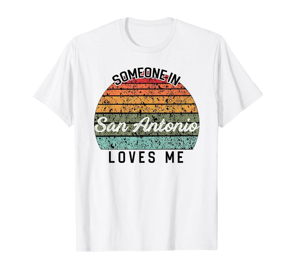 Someone San Antonio Loves Me United T-Shirt - Fun Novelty Design Men Women - T-Shirt, Sweatshirt, Hoodie