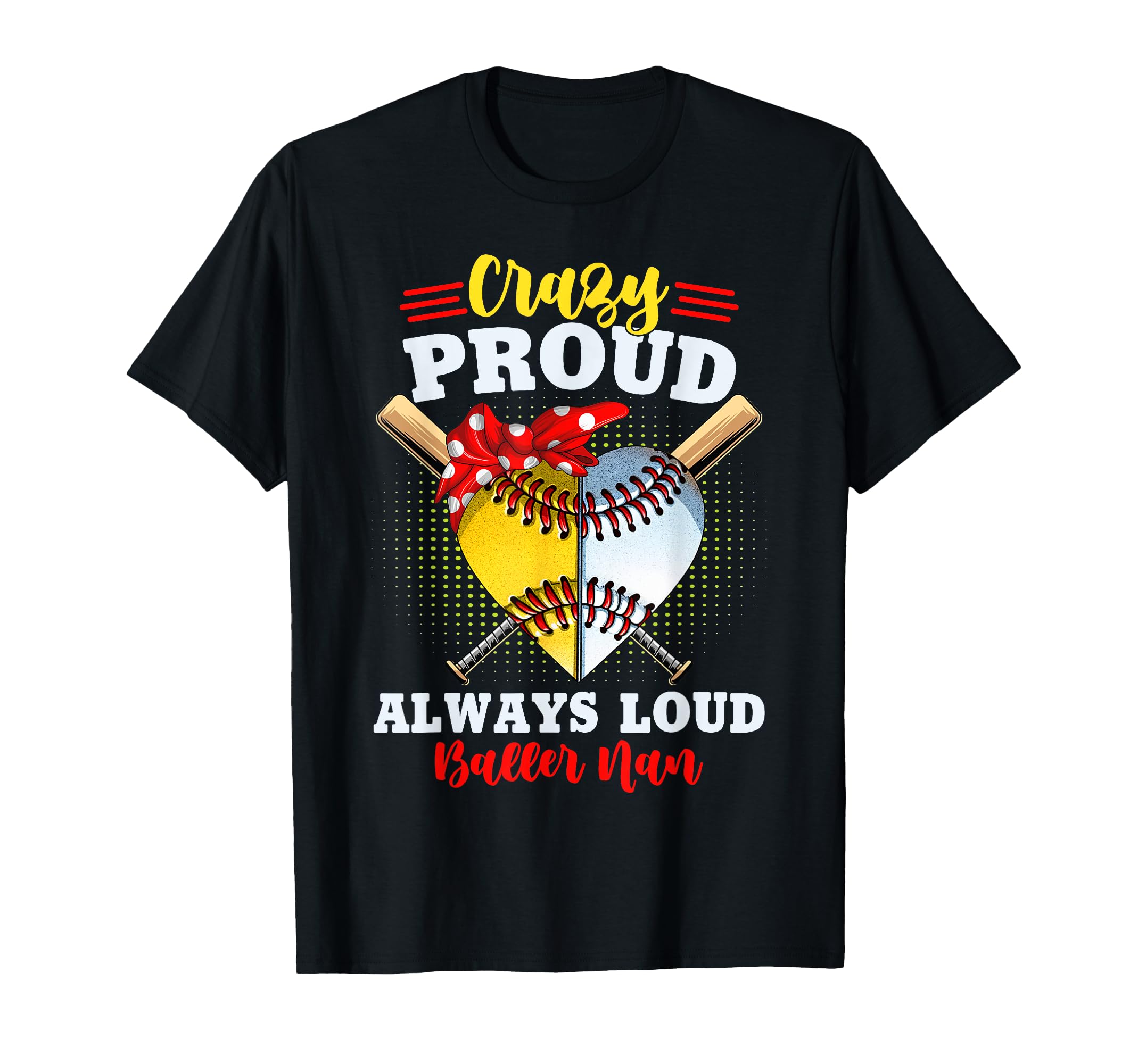 Crazy Proud Always Loud Baller Nan T-Shirt - Aesthetic Graphic Men Women - T-Shirt, Sweatshirt, Hoodie