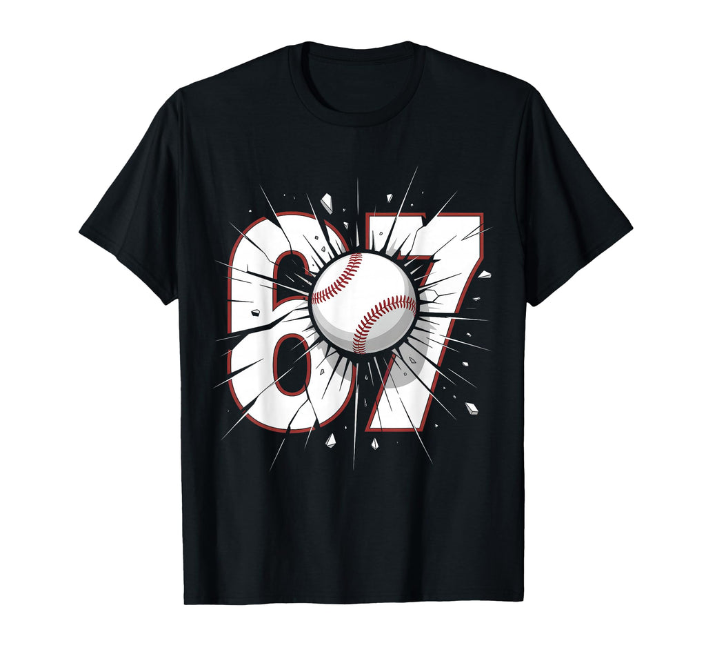 67 Baseball Six Seven 6 7 Meme 67 T-Shirt - Unique Graphic Unisex - T-Shirt, Sweatshirt, Hoodie