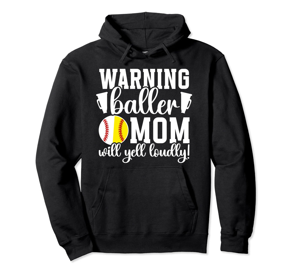 Baller Mom Will Yell Loudly Baseball Hoodie - Fun Novelty Design Unisex - T-Shirt, Sweatshirt, Hoodie