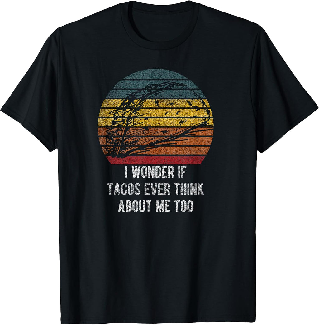 I Wonder If Tacos Think About Me Too Funny - Adult & Kids T-Shirts, Sweatshirts & Hoodies apparel design preview 1