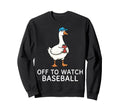 Off To Watch Baseball Sweatshirt - Casual Everyday Wear Unisex - T-Shirt, Sweatshirt, Hoodie