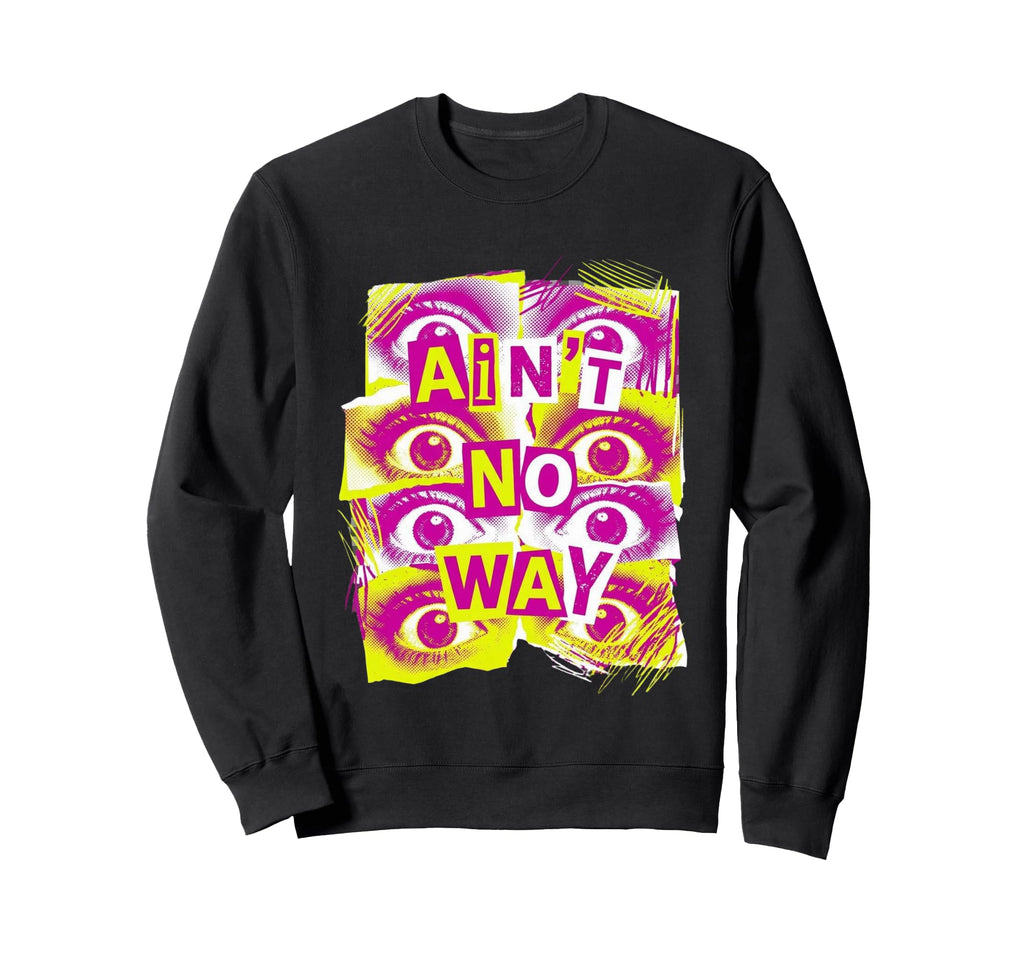 Aint No Way Staring Eyes 90S Pop Punk Sweatshirt - Minimalist Print Unisex - T-Shirt, Sweatshirt, Hoodie