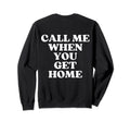 Call Me When You Get Home Aesthetic Sweatshirt - Novelty Apparel Men Women - T-Shirt, Sweatshirt, Hoodie
