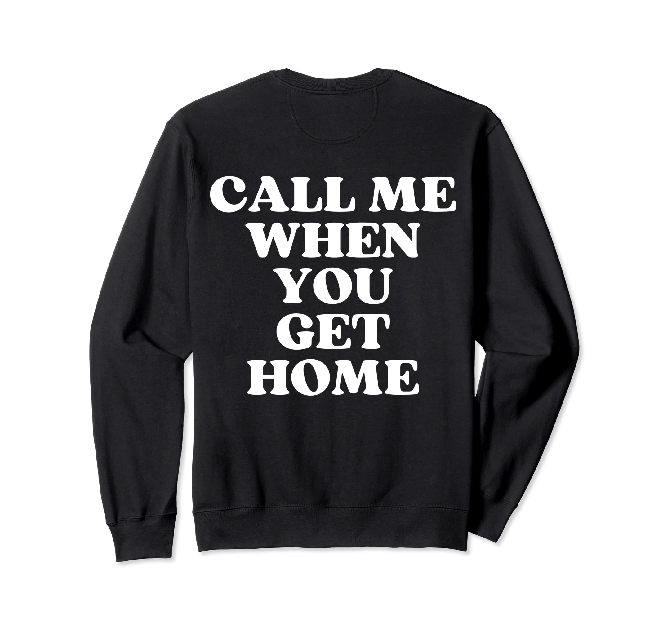Call Me When You Get Home Aesthetic Sweatshirt - Novelty Apparel Men Women - T-Shirt, Sweatshirt, Hoodie
